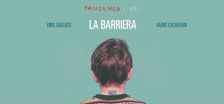 Vins Gallico - Fabio Lucaferri, La barriera, Fandango, Roma, 2017